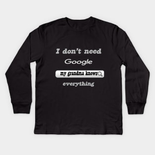 I Don't Need Google My Grandma Knows Everything Kids Long Sleeve T-Shirt